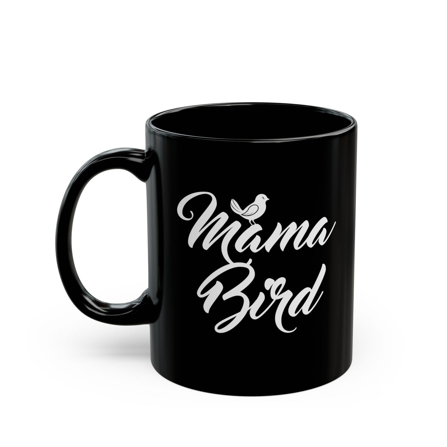 Mama Bird Black Mug - Perfect Gift for Moms | 11oz & 15oz Sizes