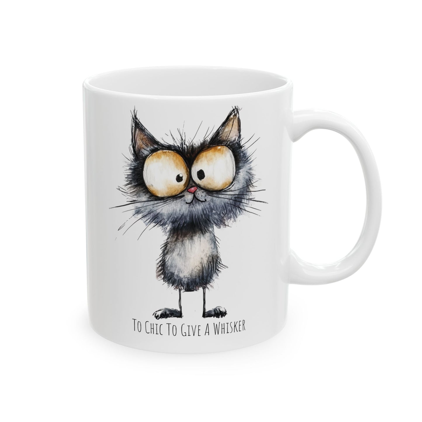 Ceramic Mug - Funny Cat Too Chic to Give A Whisker (11oz, 15oz)