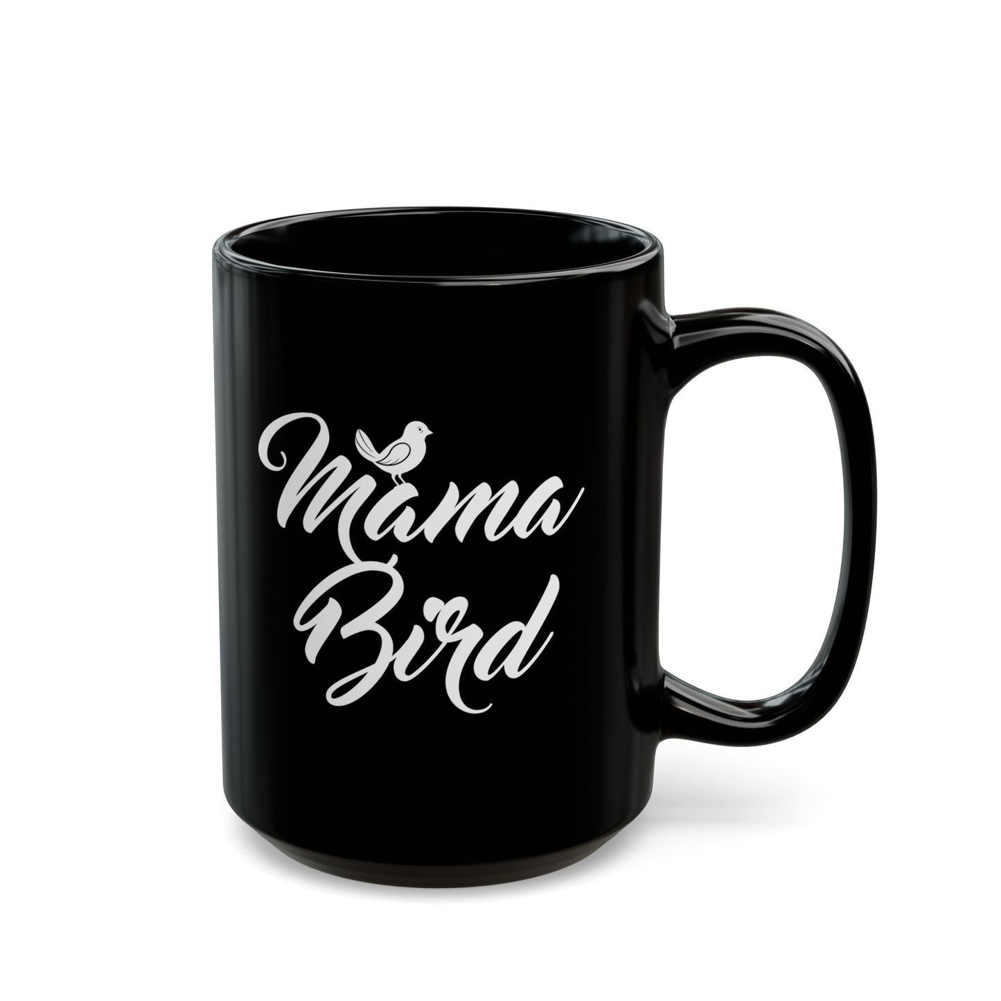 Mama Bird Black Mug - Perfect Gift for Moms | 11oz & 15oz Sizes