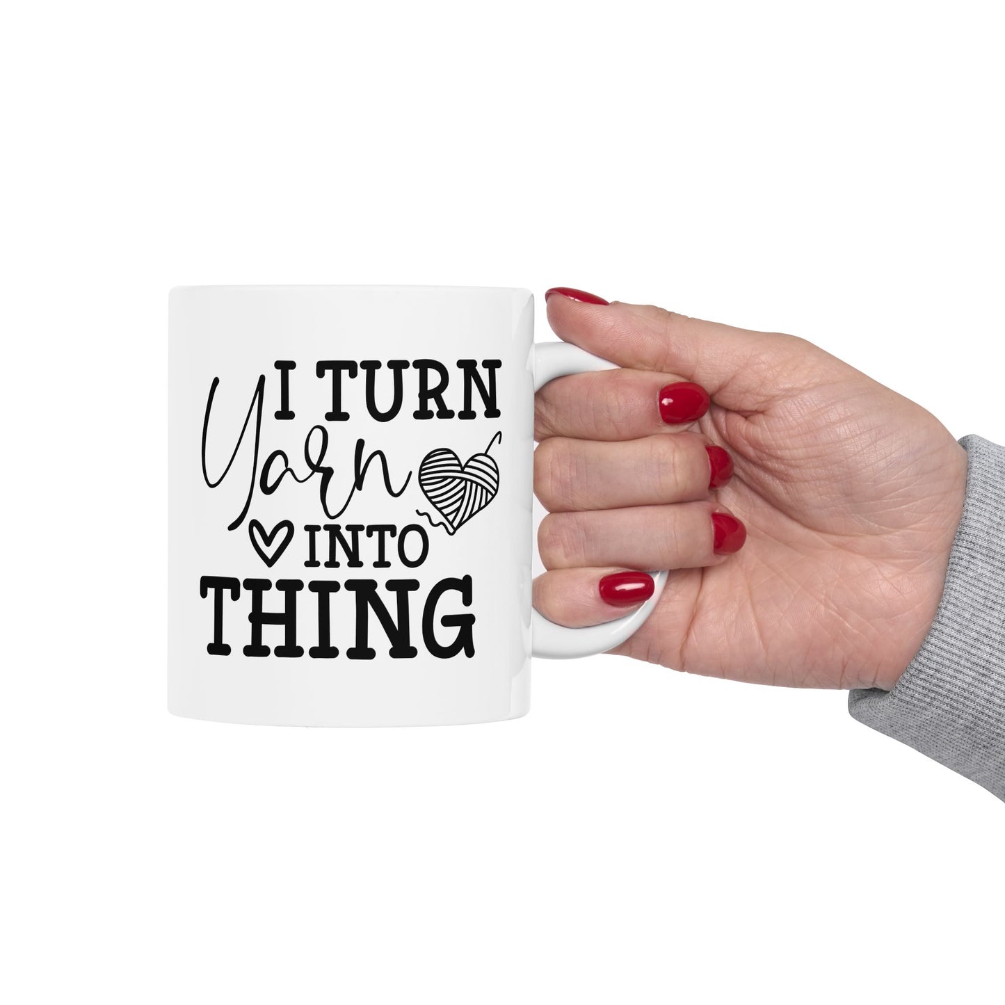 I Turn Yarn Into Anything Crochet Ceramic Mug, (11oz, 15oz)