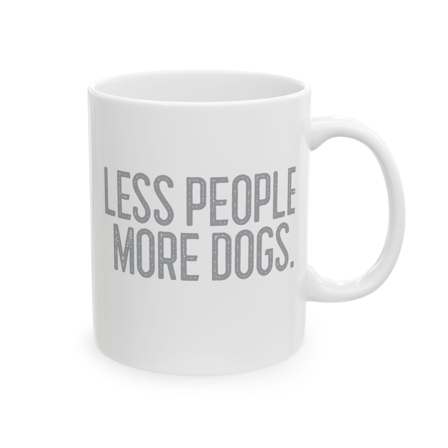 Sassy Ceramic Mug - Less People More Dogs