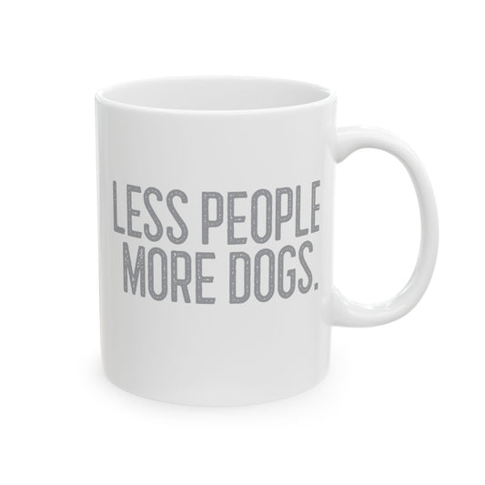 Sassy Ceramic Mug - Less People More Dogs