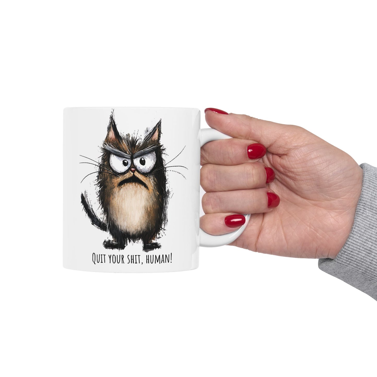 Funny Ceramic Mug - Grumpy Cat Quit Your Sh*t Human (11oz, 15oz)