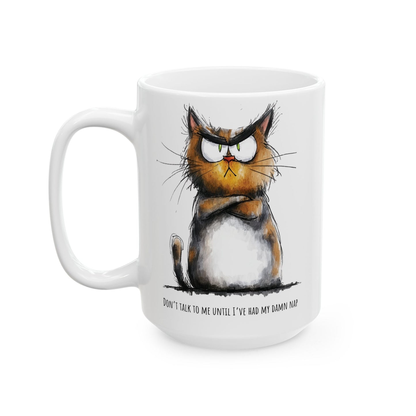 Funny Ceramic Mug - Don't Talk to Me Until I've Had My Damn Nap (11oz, 15oz)