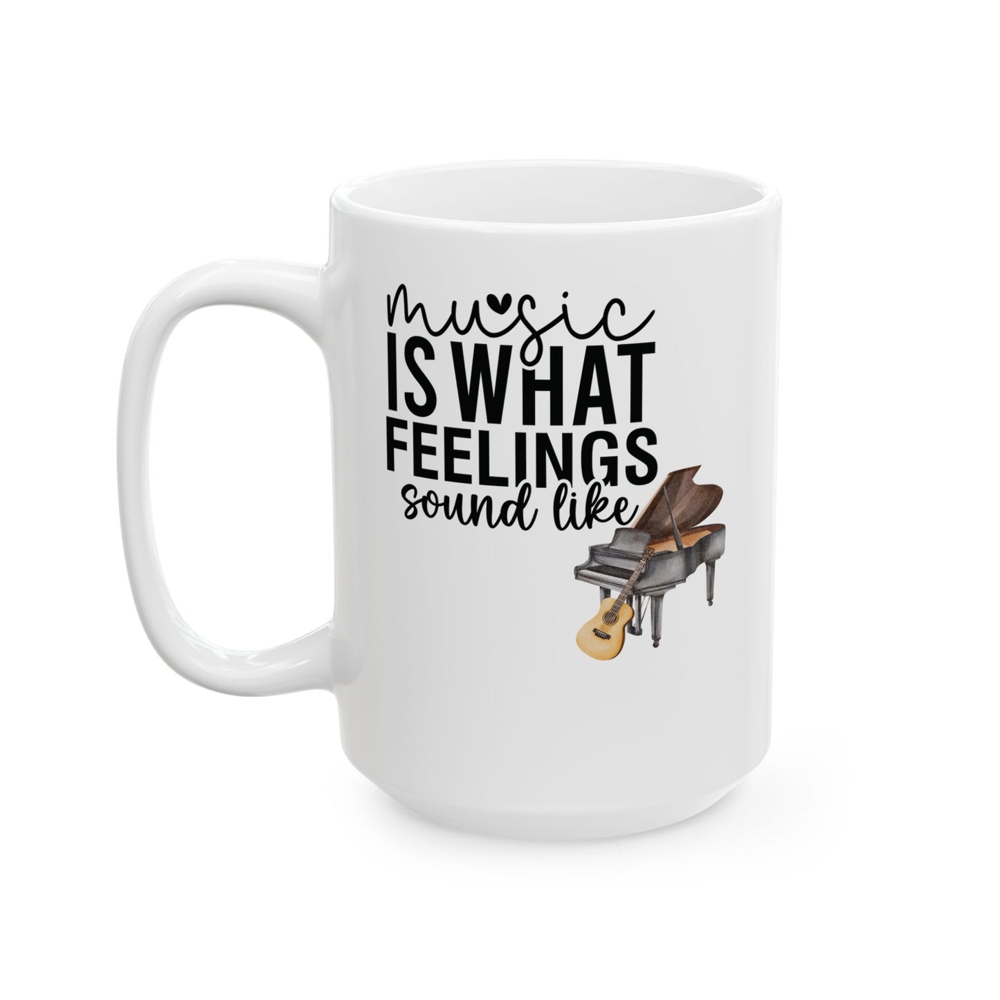 Music Is What Feelings Sound Like Mug, Coffee Cup, Gift for Music Lover