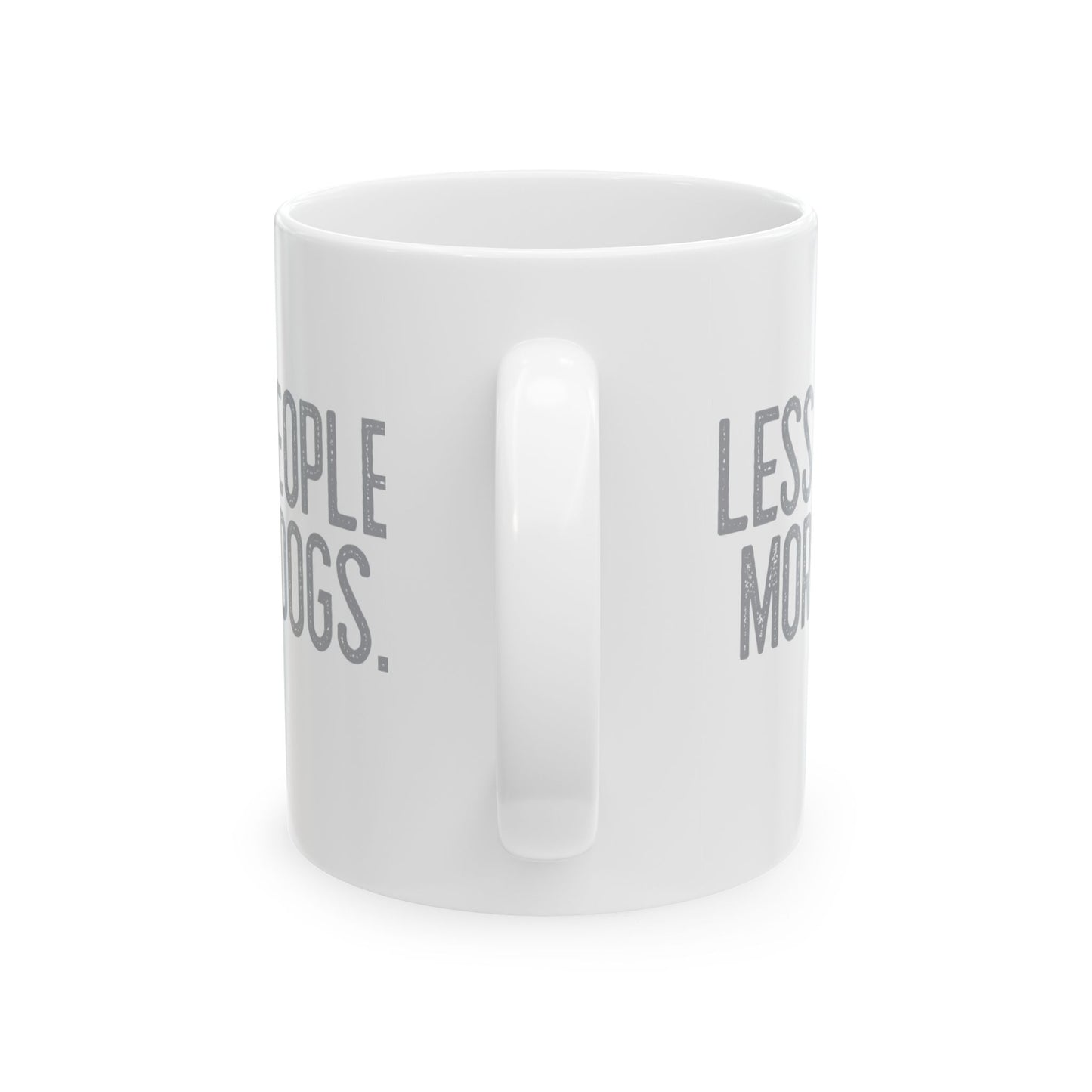 Sassy Ceramic Mug - Less People More Dogs