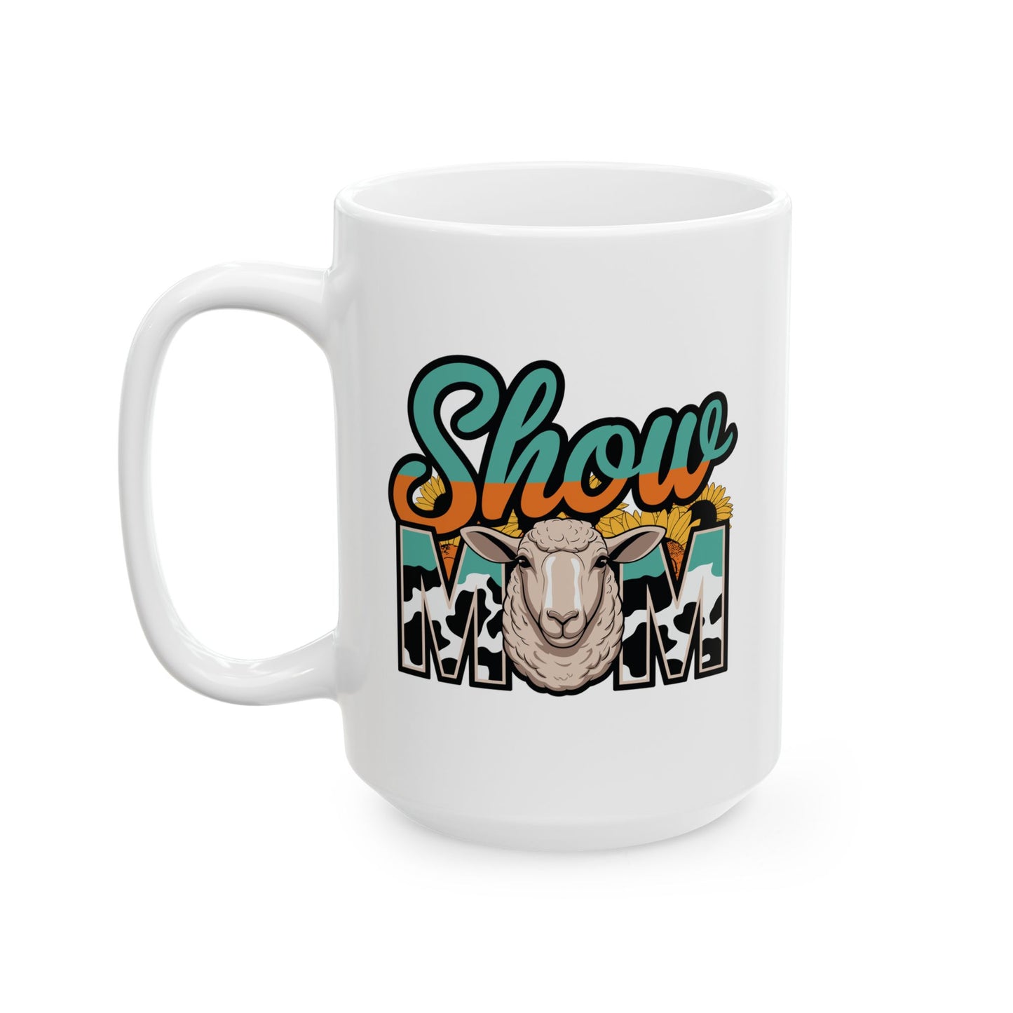 Show Mom - 11oz, 15oz Ceramic Mug - For Sheep Mama's