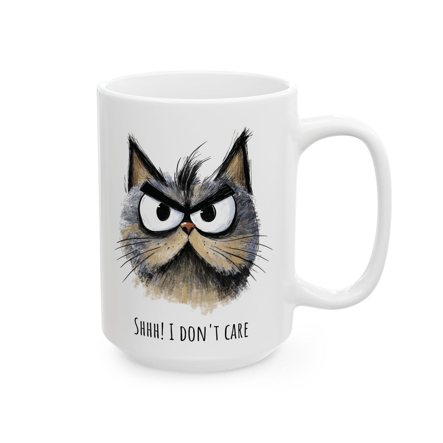 Funny Ceramic Mug - Sarcastic Cat Shhh I Don't Care (11oz, 15oz)