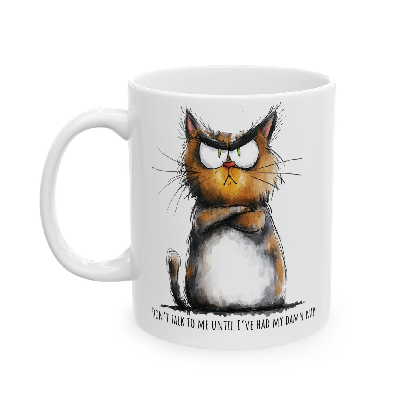 Funny Ceramic Mug - Don't Talk to Me Until I've Had My Damn Nap (11oz, 15oz)