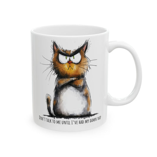 Funny Ceramic Mug - Don't Talk to Me Until I've Had My Damn Nap (11oz, 15oz)