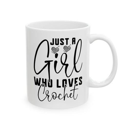 Just A Girl Who Loes Crochet Ceramic Mug, (11oz, 15oz)