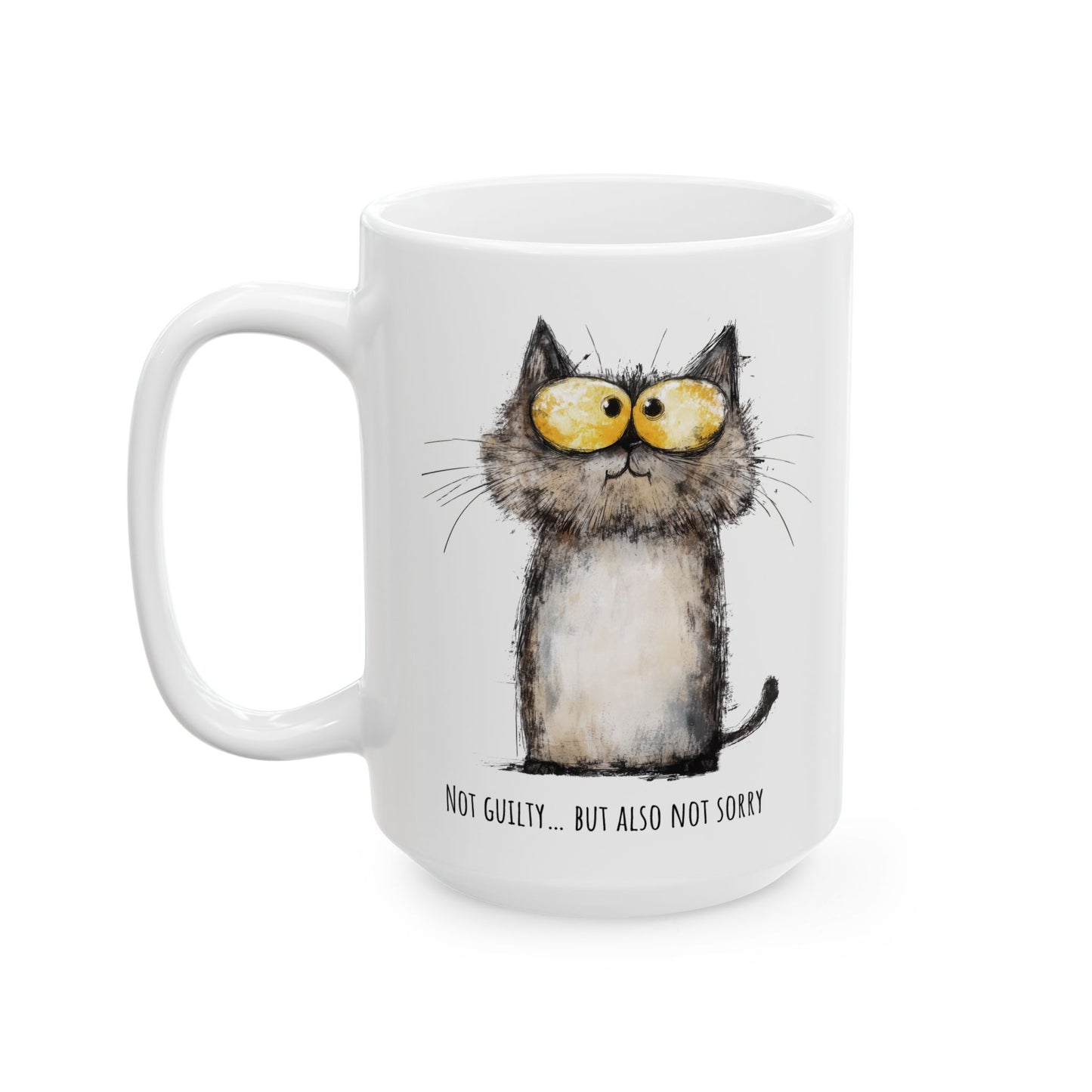 Funny Ceramic Mug - Sarcastic Cat Not Guilty Also Not Sorry (11oz, 15oz)