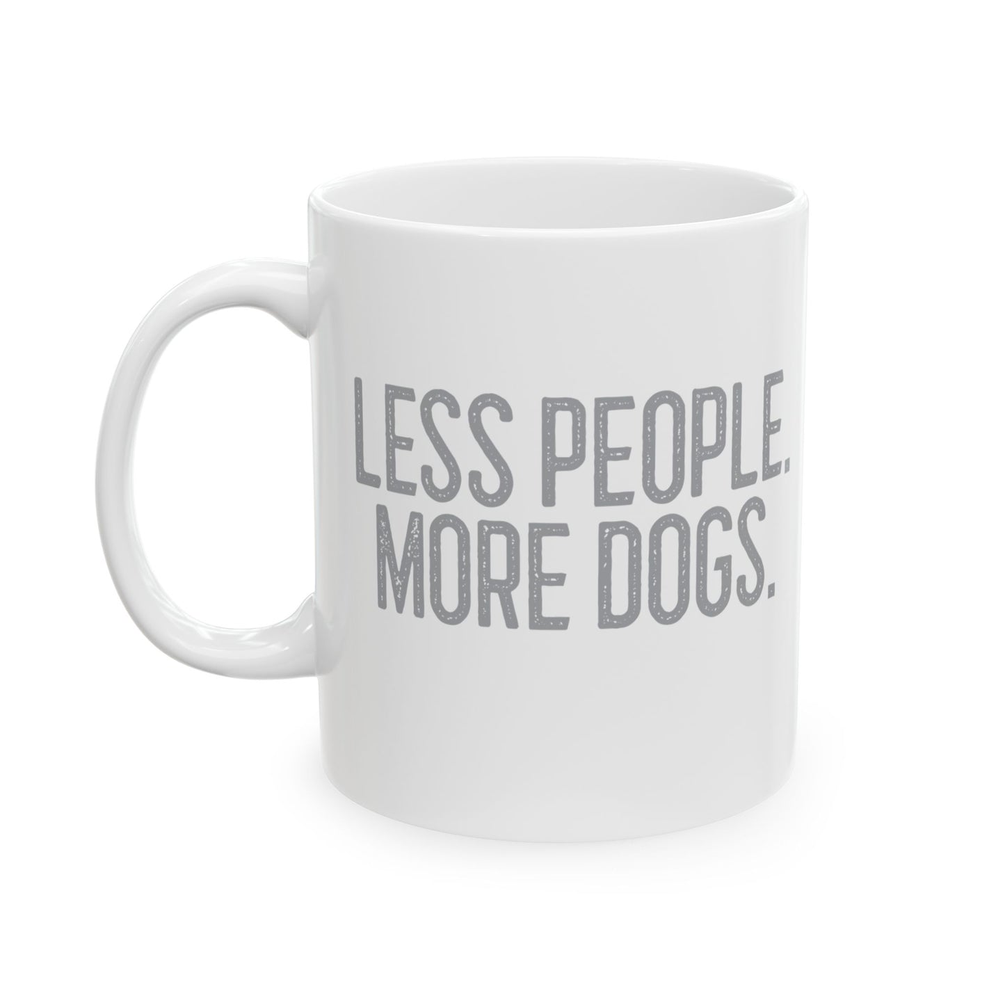 Sassy Ceramic Mug - Less People More Dogs