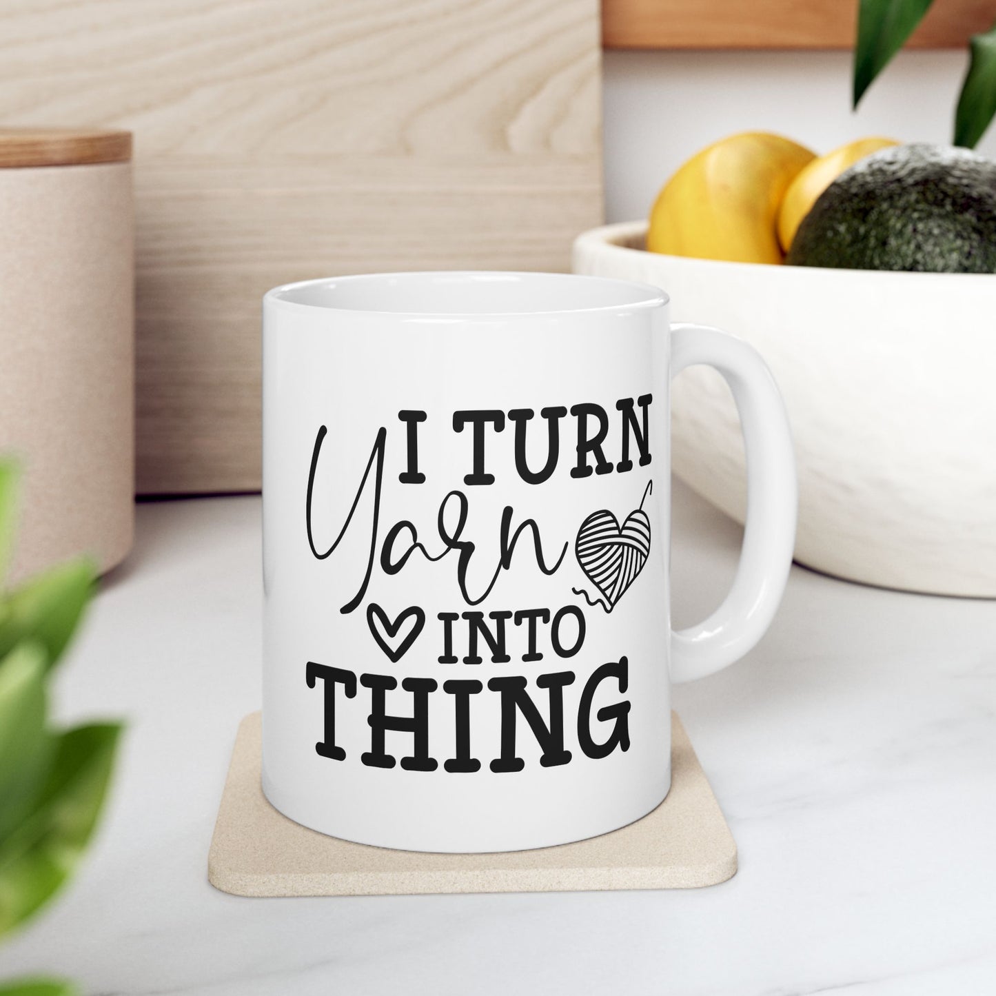 I Turn Yarn Into Anything Crochet Ceramic Mug, (11oz, 15oz)