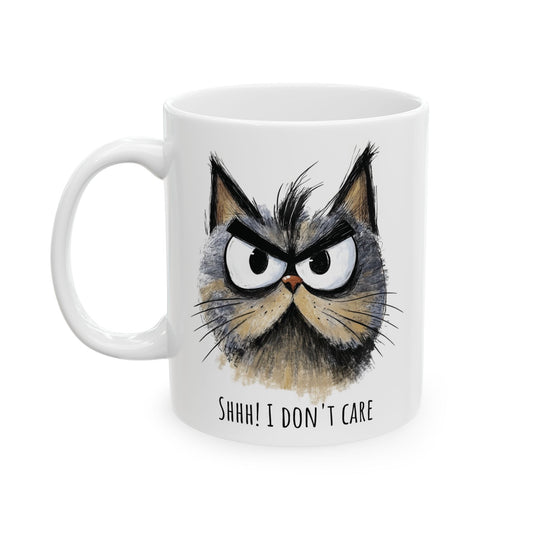 Funny Ceramic Mug - Sarcastic Cat Shhh I Don't Care (11oz, 15oz)