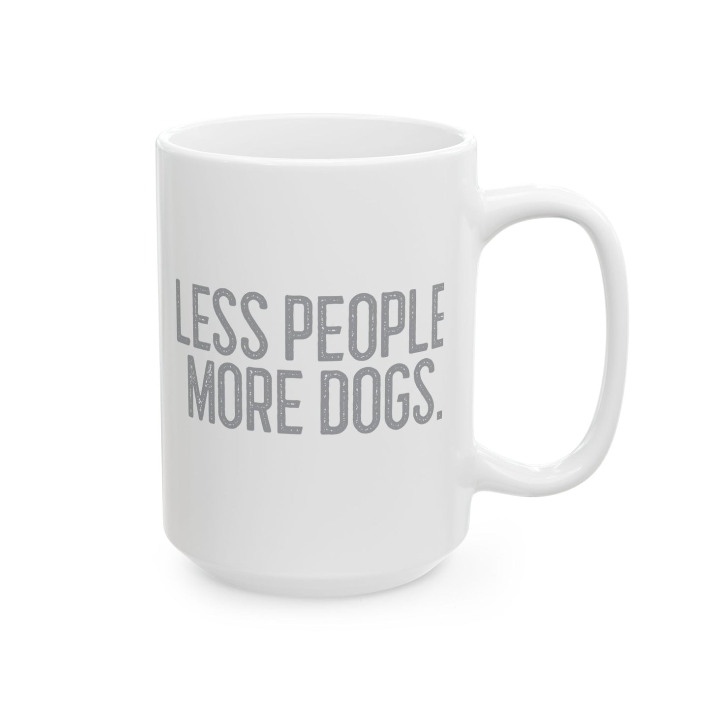 Sassy Ceramic Mug - Less People More Dogs