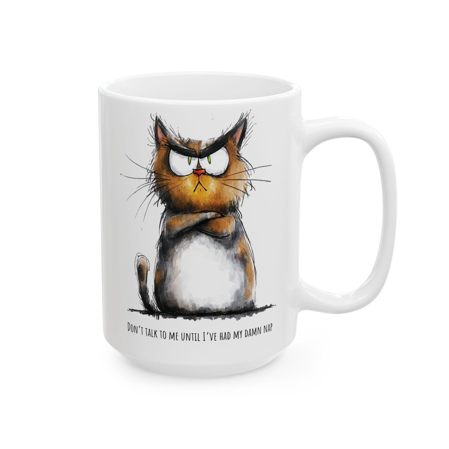 Funny Ceramic Mug - Don't Talk to Me Until I've Had My Damn Nap (11oz, 15oz)