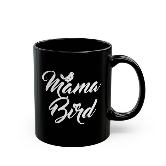 Mama Bird Black Mug - Perfect Gift for Moms | 11oz & 15oz Sizes