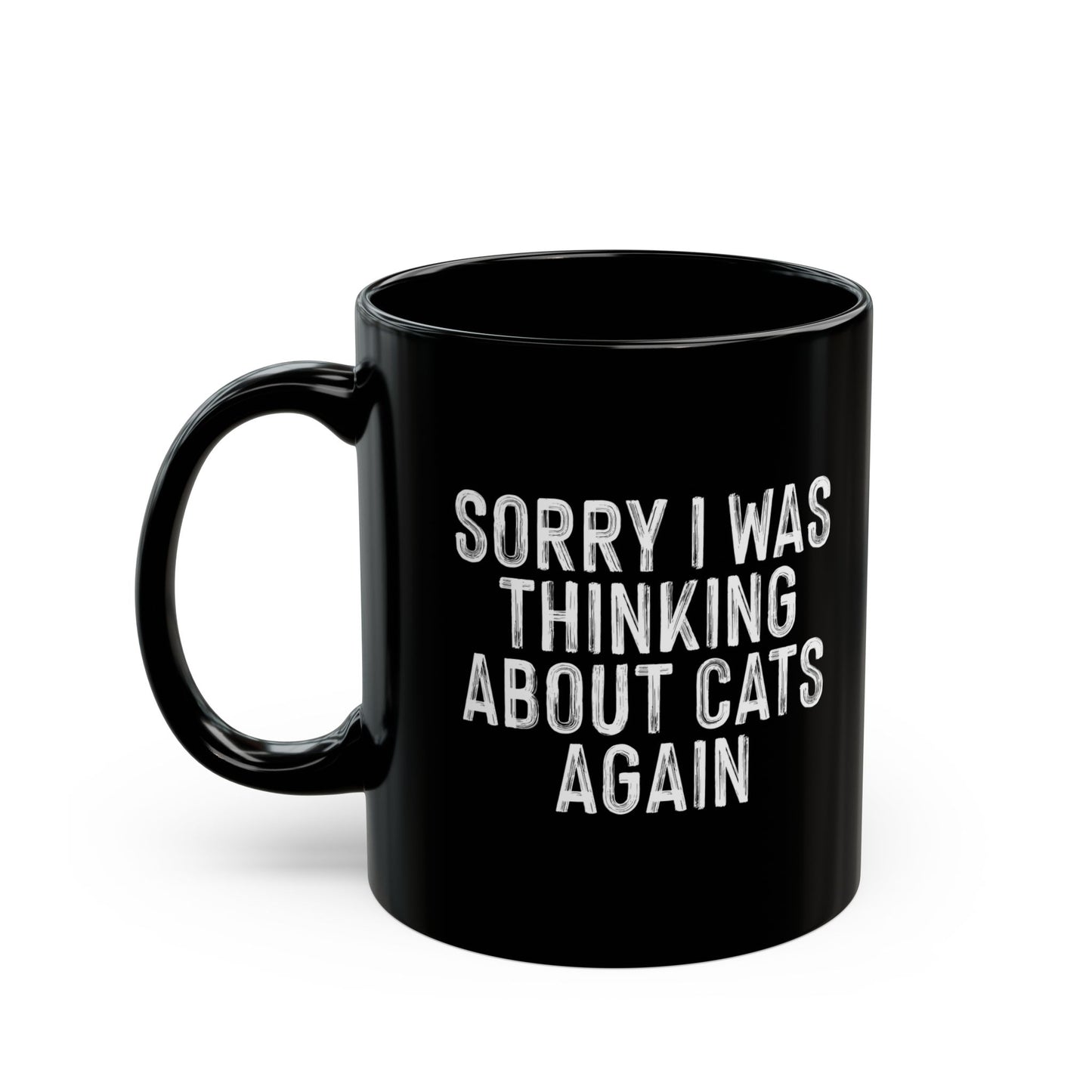 Cat Lovers Black Coffee Mug - Sorry I Was Thinking About Cats Again