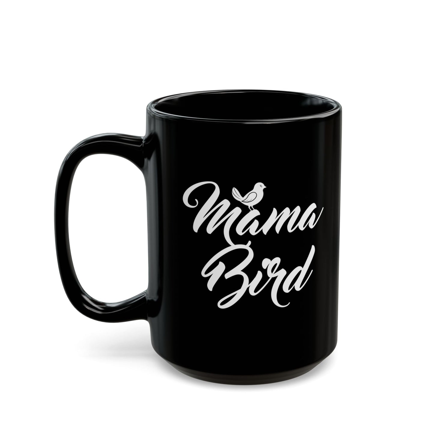 Mama Bird Black Mug - Perfect Gift for Moms | 11oz & 15oz Sizes