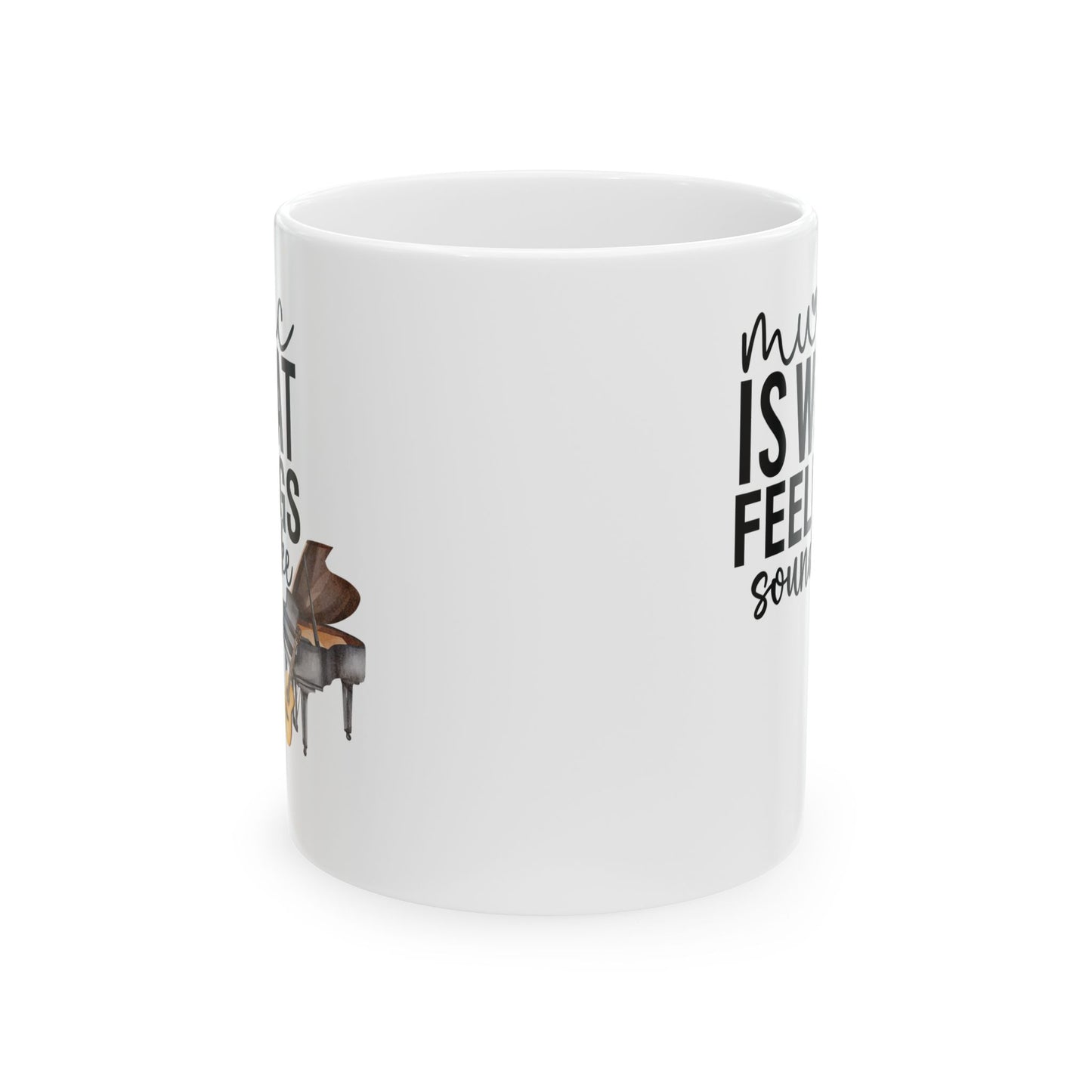 Music Is What Feelings Sound Like Mug, Coffee Cup, Gift for Music Lover