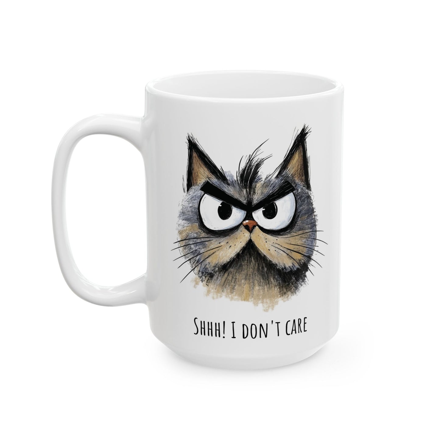 Funny Ceramic Mug - Sarcastic Cat Shhh I Don't Care (11oz, 15oz)