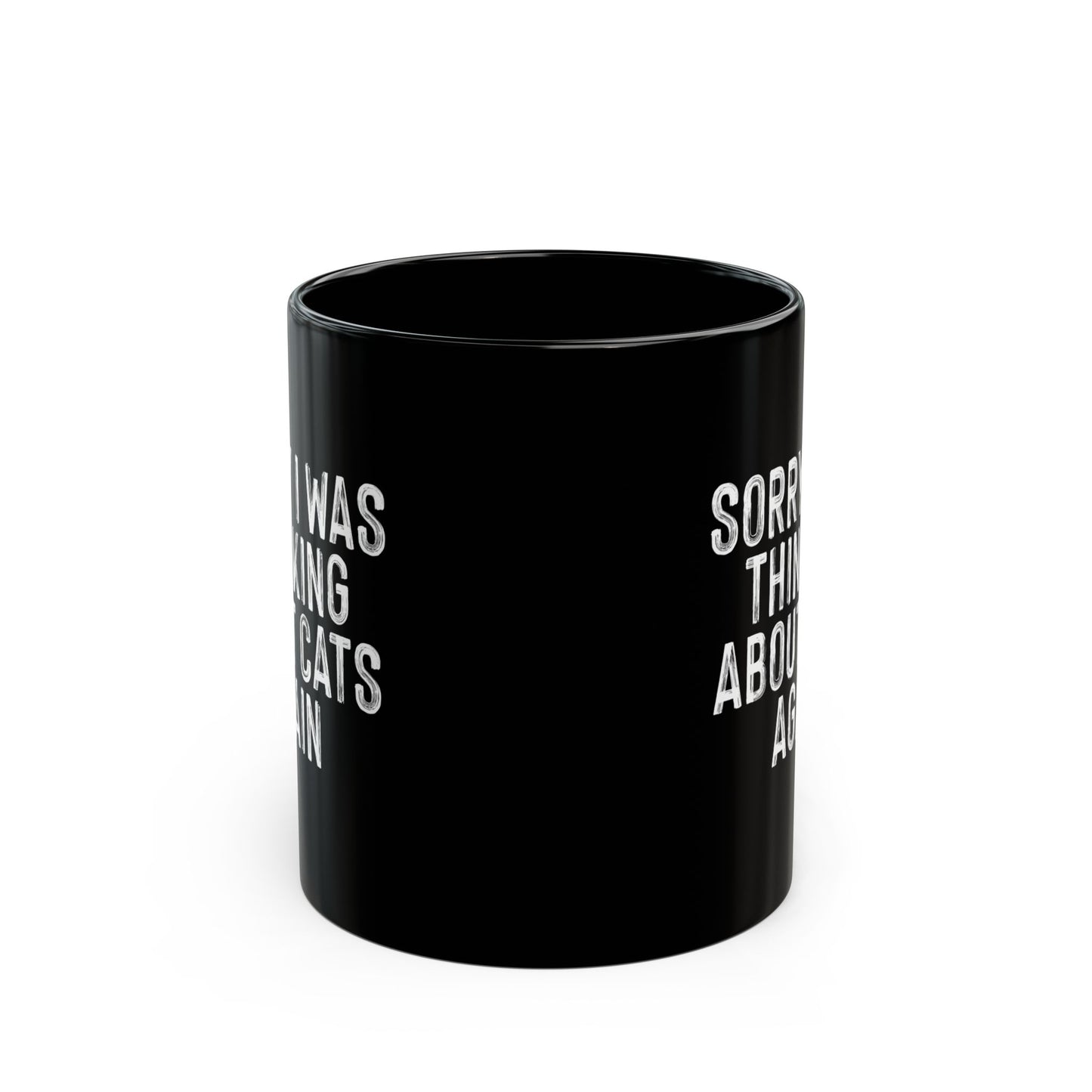 Cat Lovers Black Coffee Mug - Sorry I Was Thinking About Cats Again