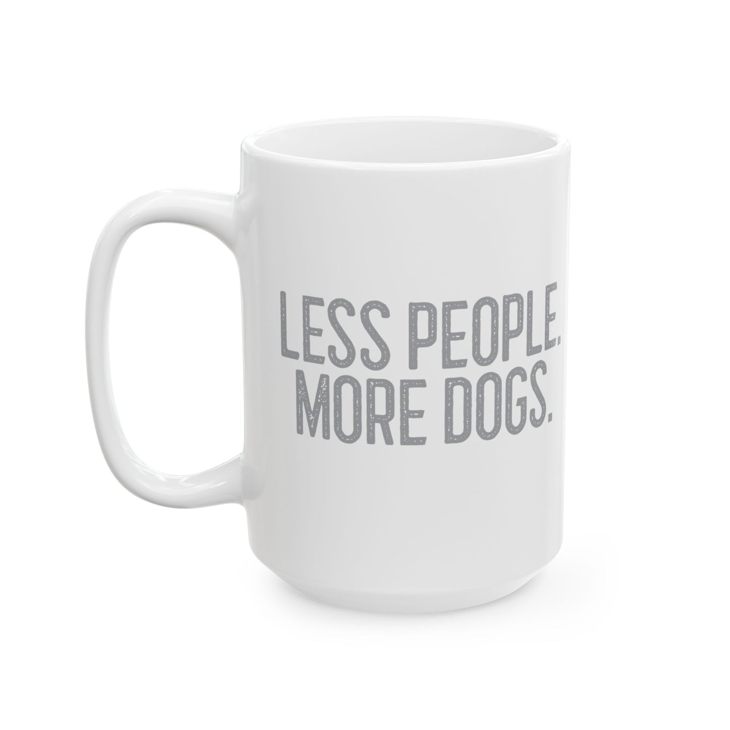 Sassy Ceramic Mug - Less People More Dogs