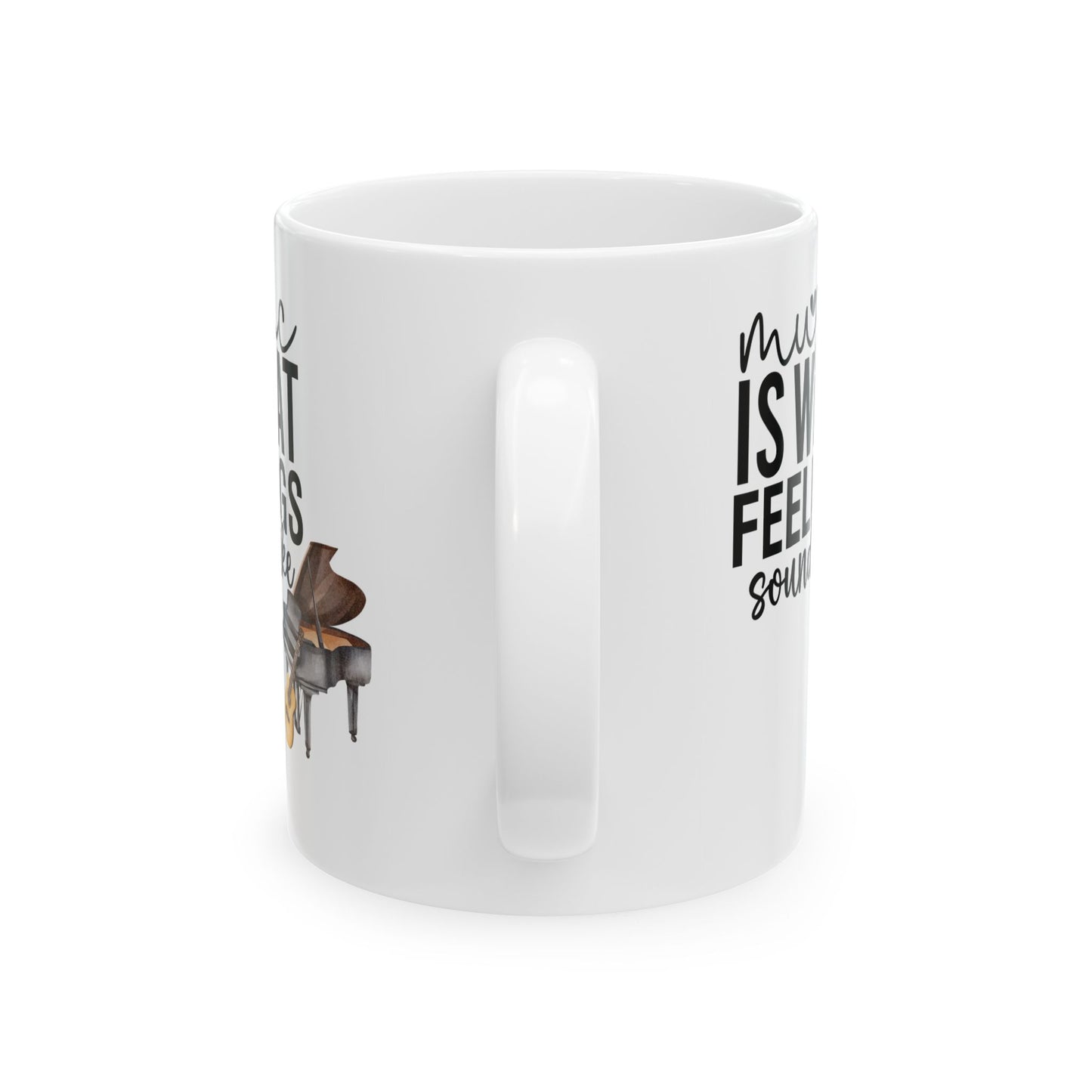 Music Is What Feelings Sound Like Mug, Coffee Cup, Gift for Music Lover