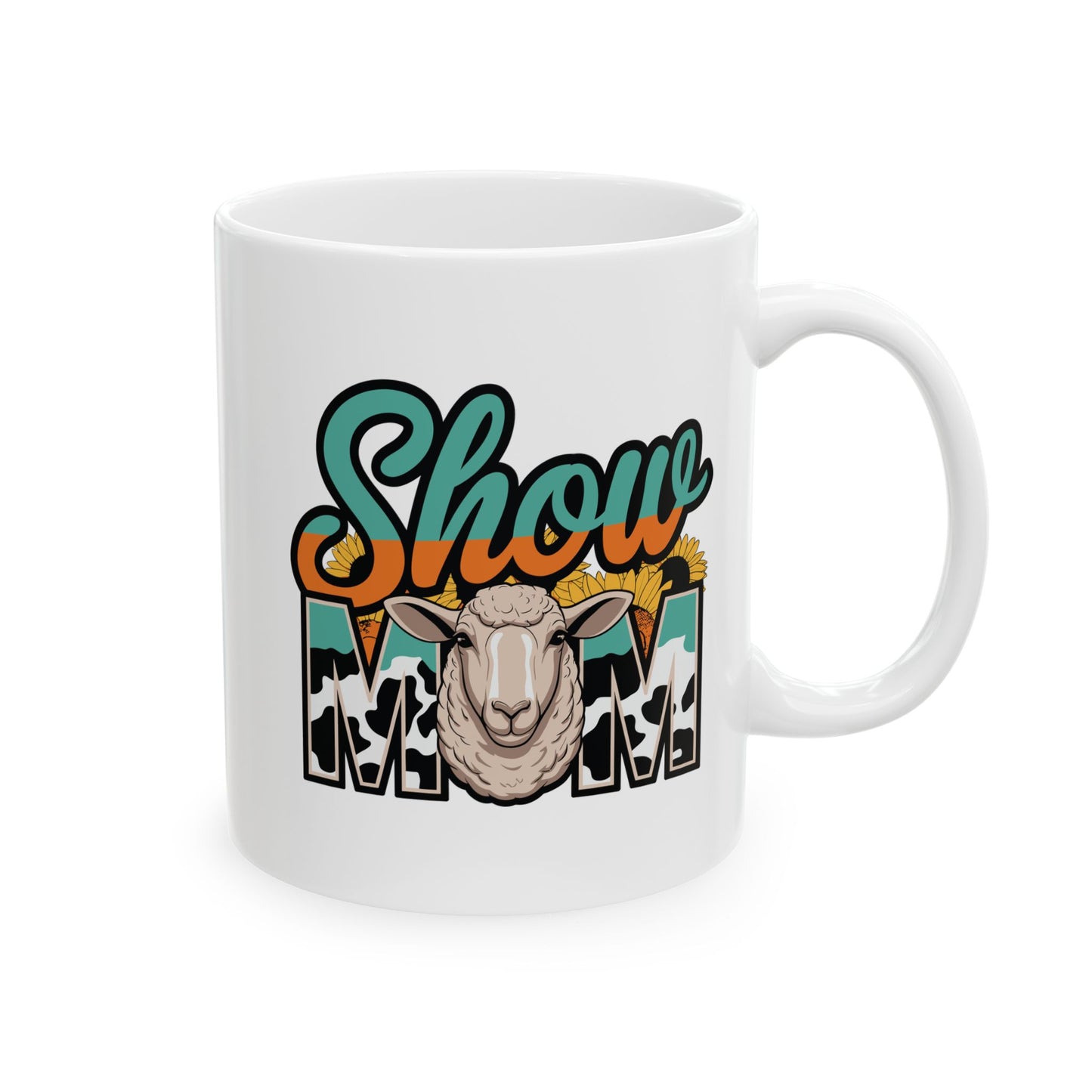 Show Mom - 11oz, 15oz Ceramic Mug - For Sheep Mama's