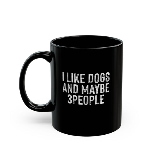 Funny Dog Lover Black Mug - "I Like Dogs and Maybe 3 People"