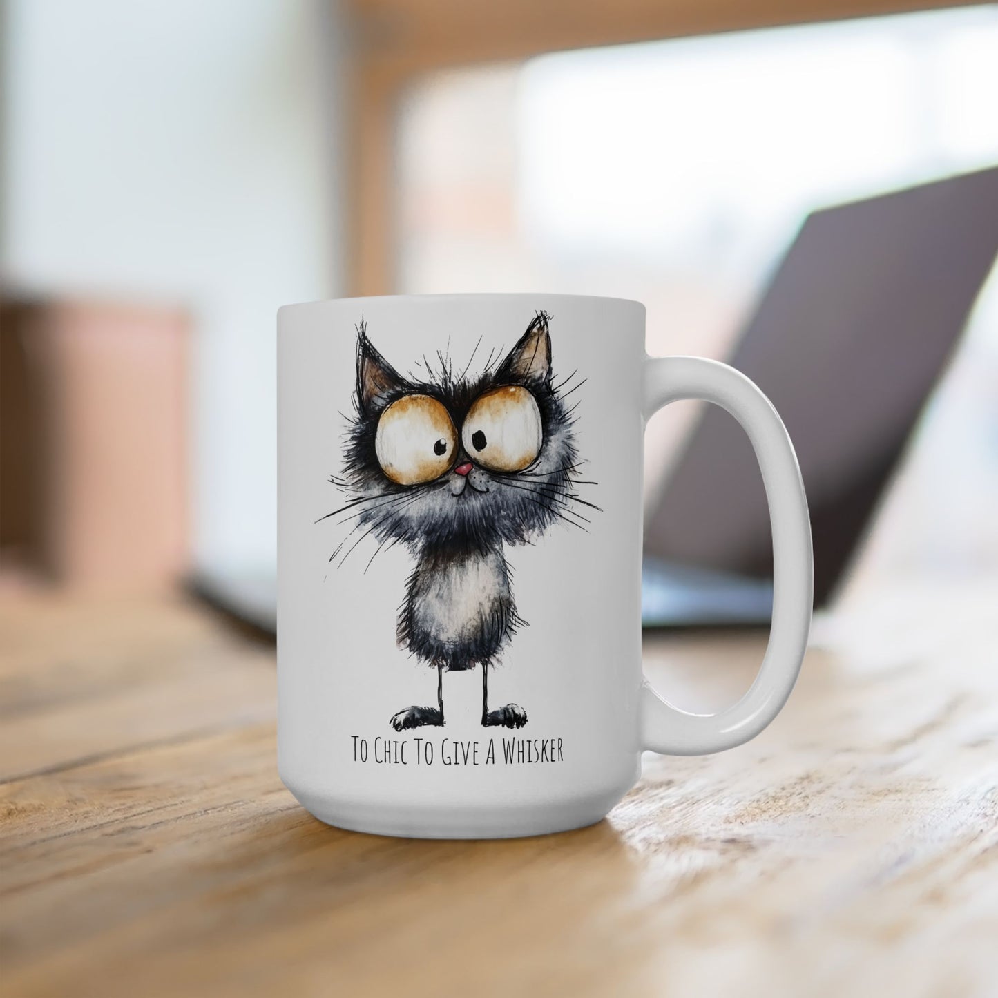 Ceramic Mug - Funny Cat Too Chic to Give A Whisker (11oz, 15oz)