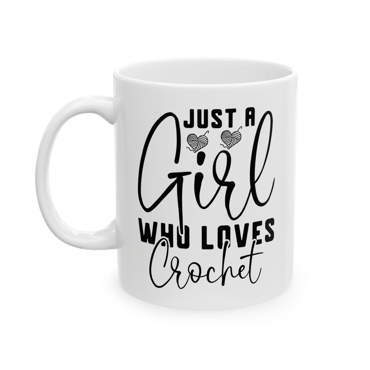 Just A Girl Who Loes Crochet Ceramic Mug, (11oz, 15oz)