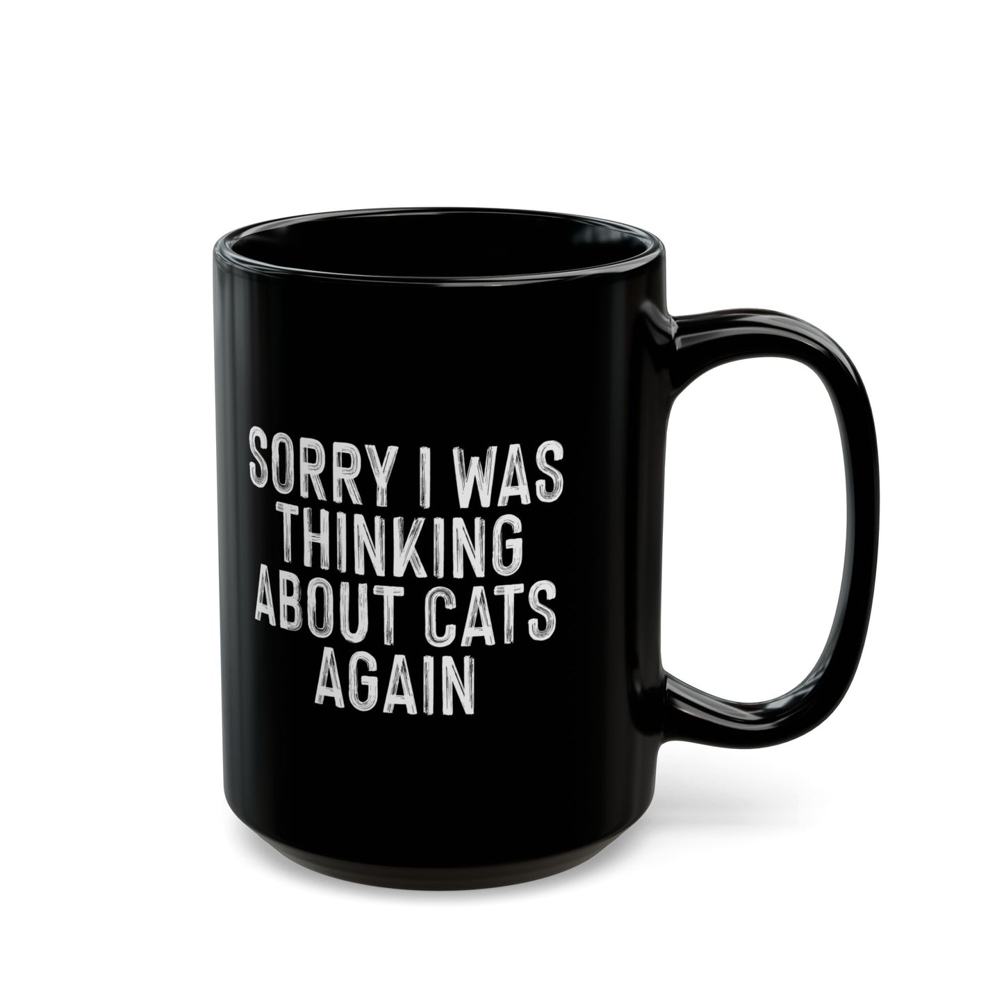 Cat Lovers Black Coffee Mug - Sorry I Was Thinking About Cats Again