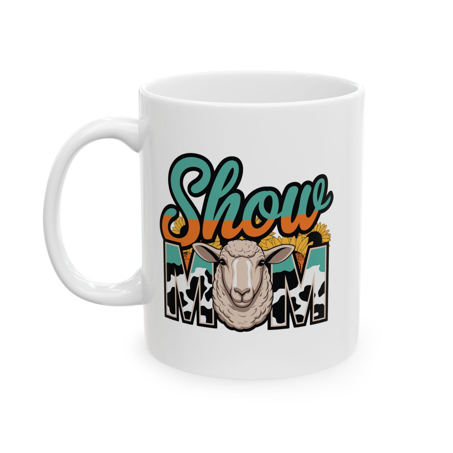 Show Mom - 11oz, 15oz Ceramic Mug - For Sheep Mama's