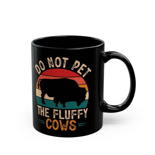 Do Not Pet The Fluffy Cows Black Mug – Fun Animal Lover Coffee Cup