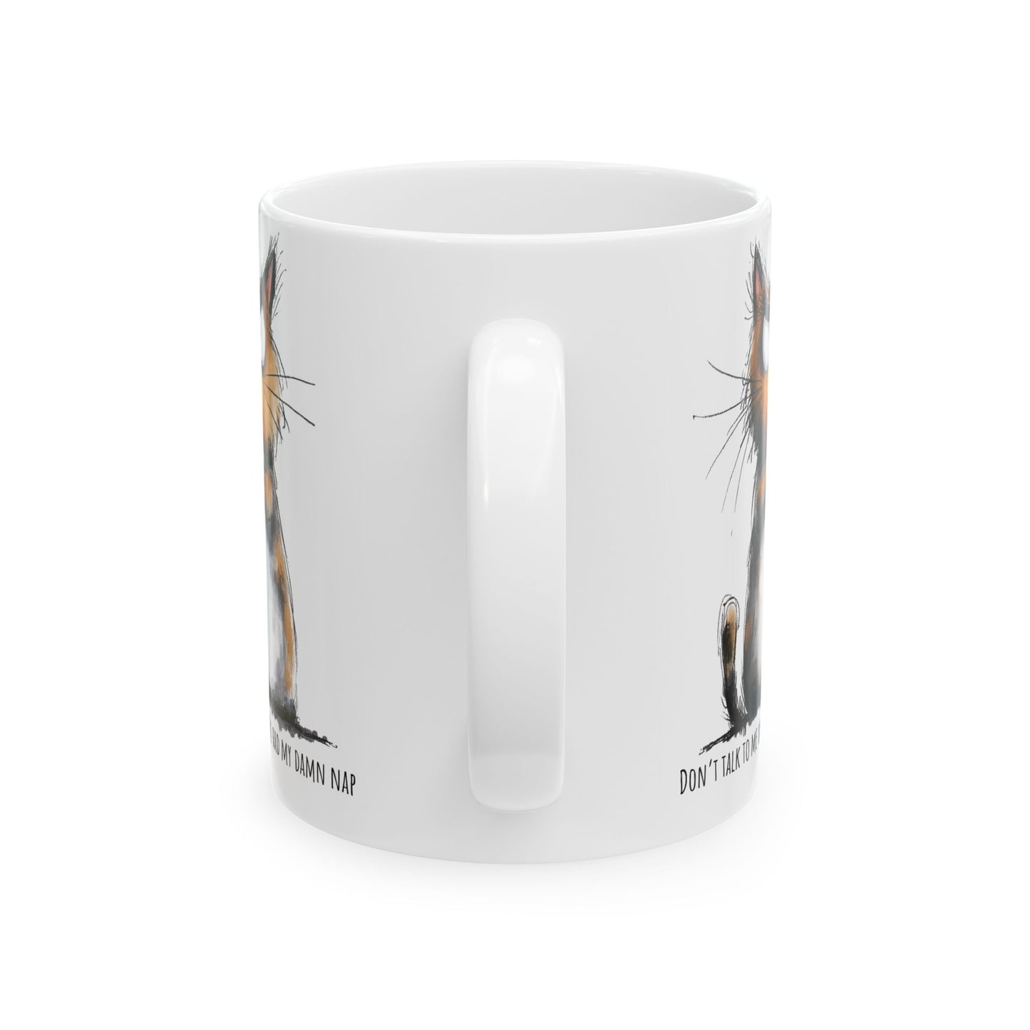 Funny Ceramic Mug - Don't Talk to Me Until I've Had My Damn Nap (11oz, 15oz)